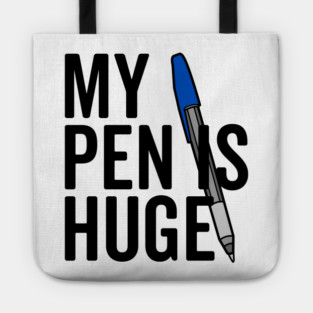 My Pen is Huge Tote