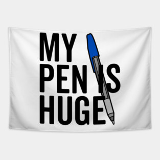 My Pen is Huge Tapestry
