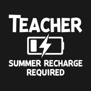 Teacher Summer Recharge Required T-Shirt