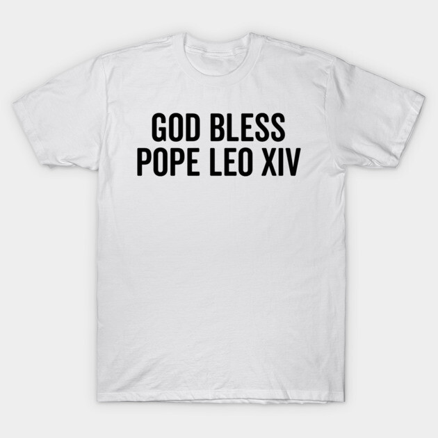 God Bless Pope Leo XIV T-Shirt by Frank Ring