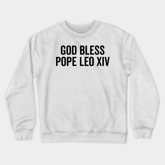 God Bless Pope Leo XIV Crewneck Sweatshirt by Frank Ring