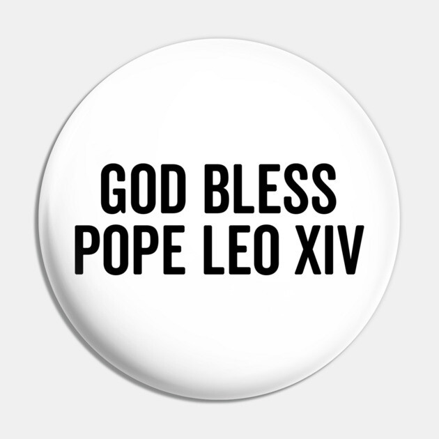 God Bless Pope Leo XIV Pin by Frank Ring