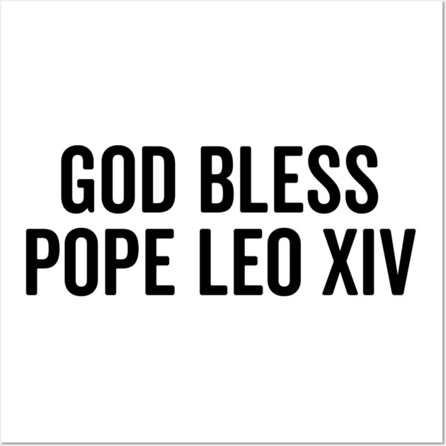 God Bless Pope Leo XIV Wall Art by Frank Ring