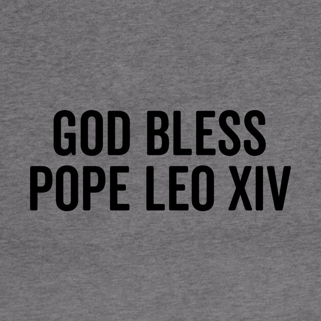 God Bless Pope Leo XIV by Frank Ring
