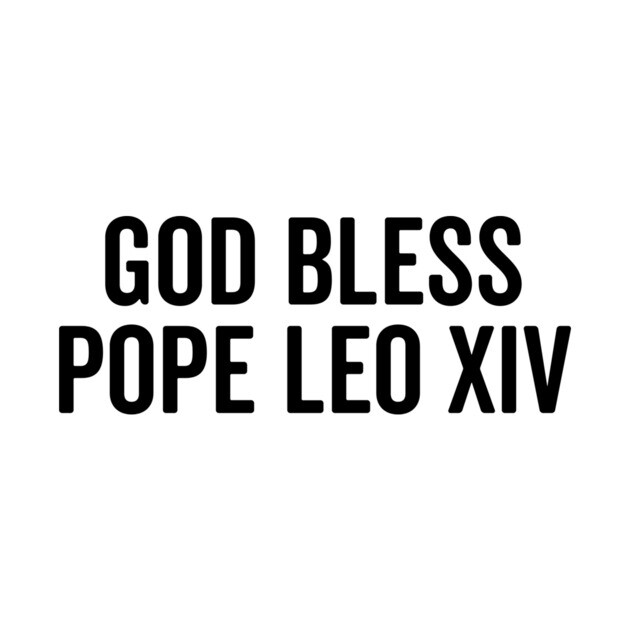 God Bless Pope Leo XIV by Frank Ring
