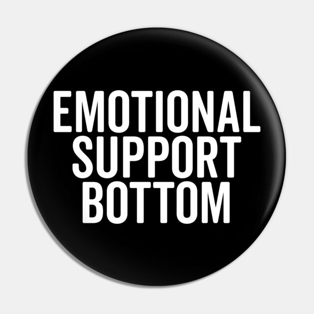 Emotional Support Bottom Pin by Frank Ring