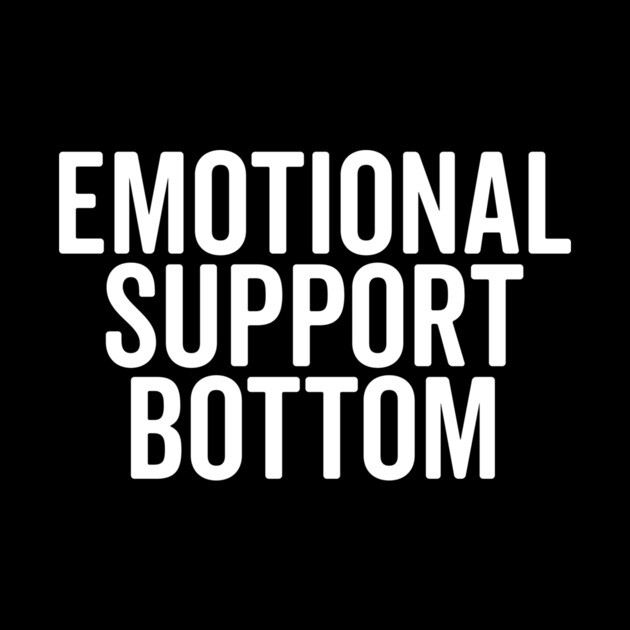 Emotional Support Bottom by Frank Ring