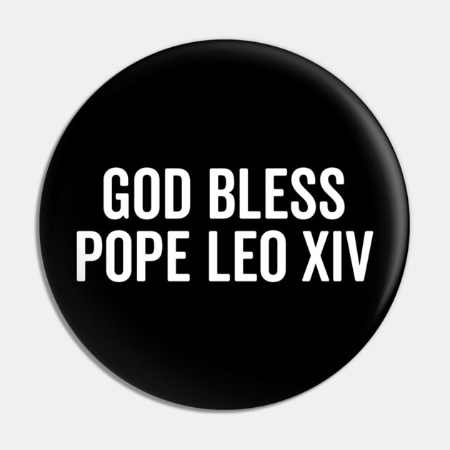 God Bless Pope Leo XIV Pin by Frank Ring