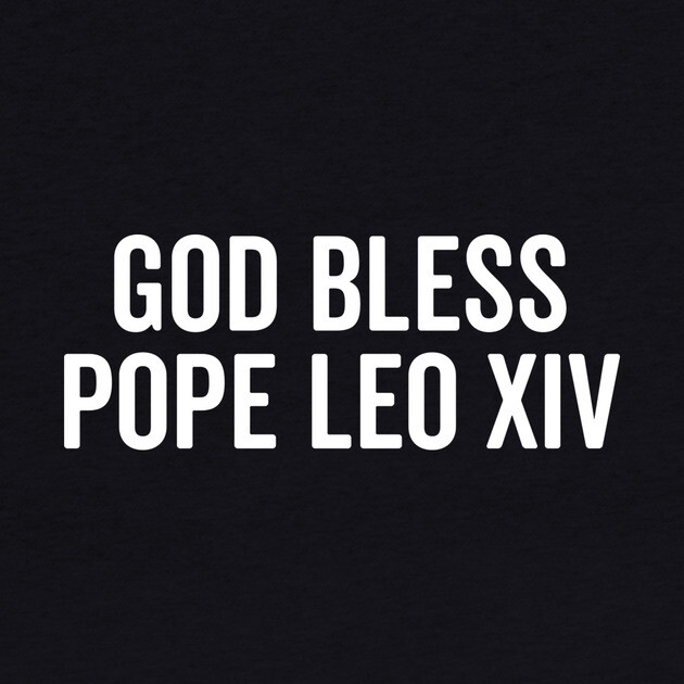 God Bless Pope Leo XIV by Frank Ring