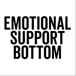 Emotional Support Bottom Posters and Art