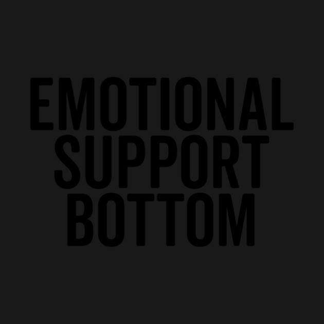 Emotional Support Bottom by Frank Ring