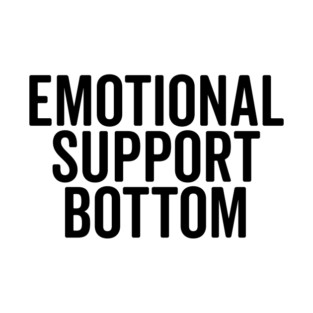 Emotional Support Bottom T-Shirt