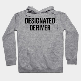 Designated Deriver Hoodie