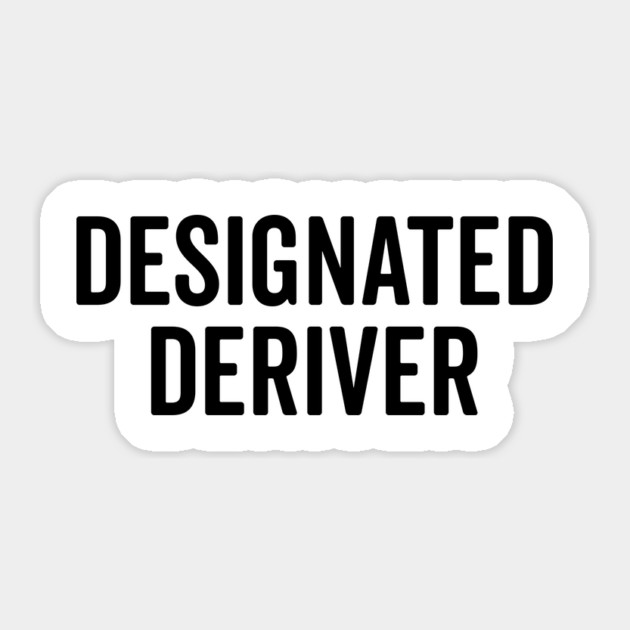 Designated Deriver Sticker by Frank Ring