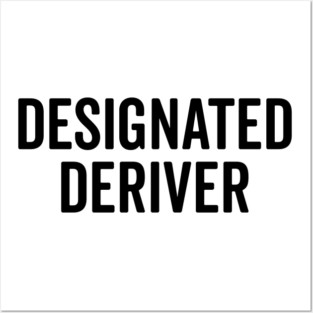 Designated Deriver Posters and Art