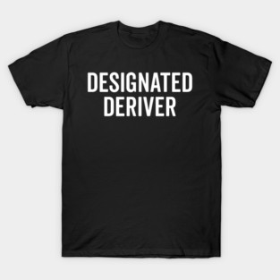 Designated Deriver T-Shirt