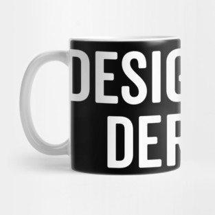 Designated Deriver Mug