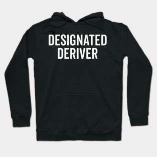 Designated Deriver Hoodie