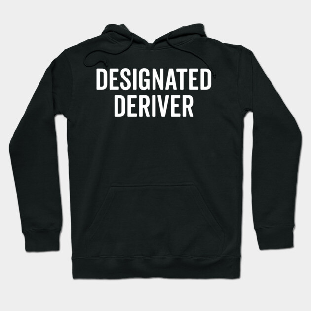 Designated Deriver Hoodie by Frank Ring