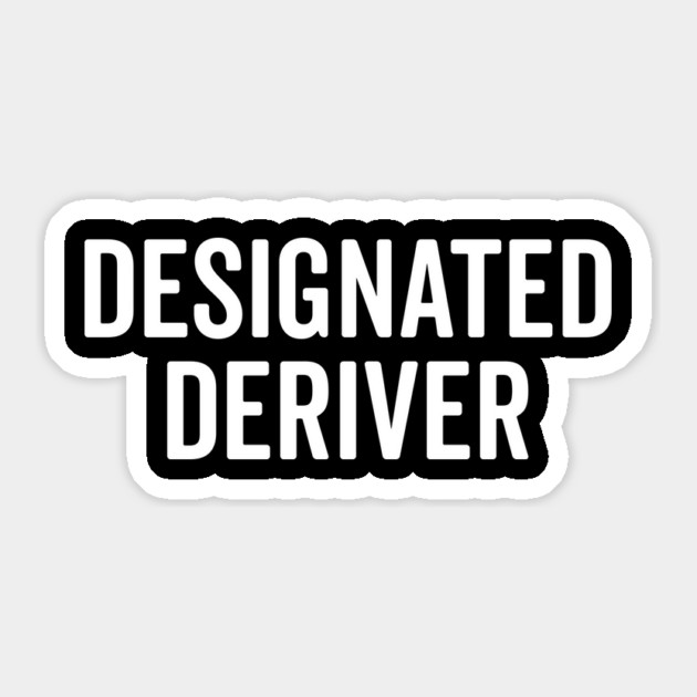 Designated Deriver Sticker by Frank Ring