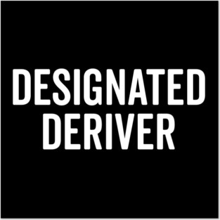 Designated Deriver Posters and Art