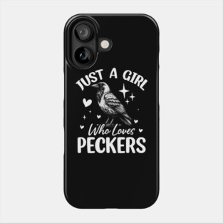 Just a Girl Who Loves Peckers Funny Woodpecker Bird Lover Phone Case