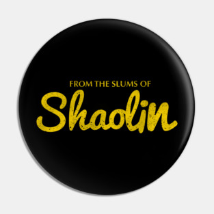 From The Slums Of Shaolin Pin