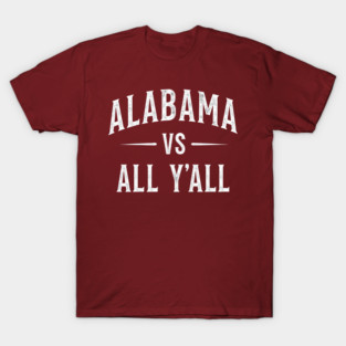 ALABAMA vs ALL Y'ALL - Gift idea for Dallas fans, lovers, Alabama vs all you all, college university jersey basketball baseball softball volleyball hockey football lover fan player christmas birthday gift for men women kids mothers fathers day dad mom T-Shirt