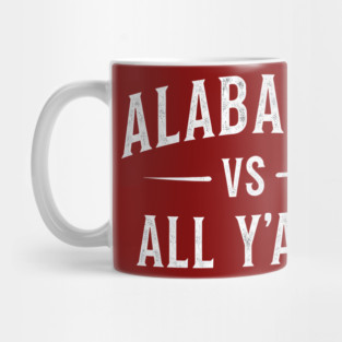 ALABAMA vs ALL Y'ALL - Gift idea for Dallas fans, lovers, Alabama vs all you all, college university jersey basketball baseball softball volleyball hockey football lover fan player christmas birthday gift for men women kids mothers fathers day dad mom Mug