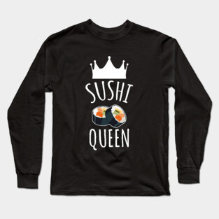 Sushi Queen Long Sleeve T-Shirt