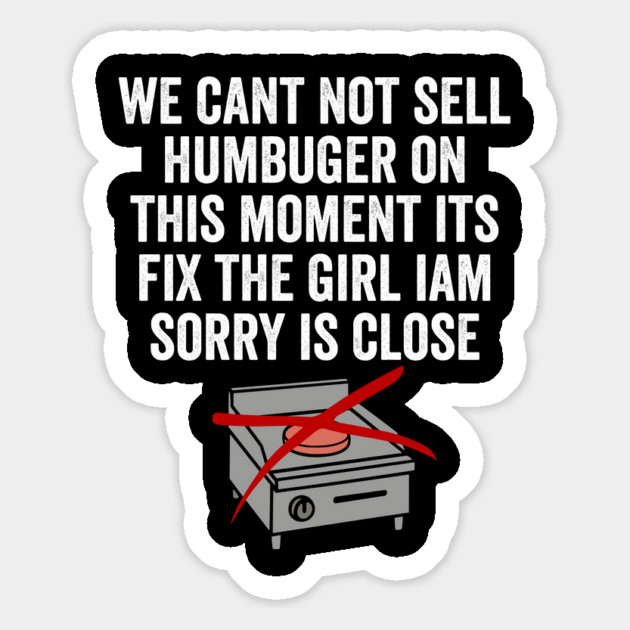 Fix The Humbuger Girl Is Close, funny sign in engrish Magnet by Luxinda