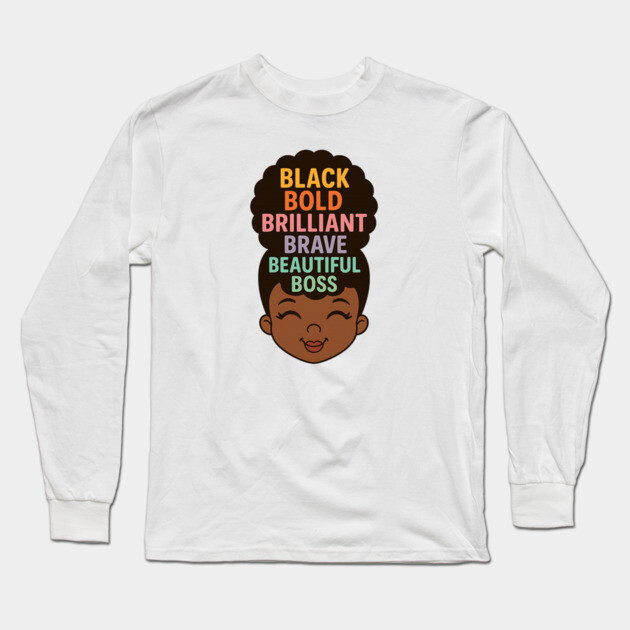 Black Bold Brave Brilliant Beautiful Boss, Black Girl Magic Long Sleeve T-Shirt by UrbanLifeApparel