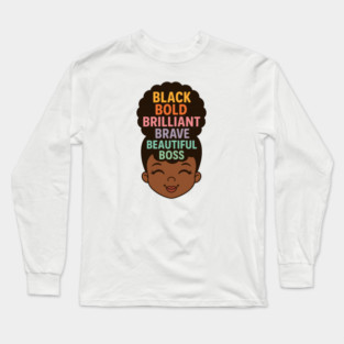 Black Bold Brave Brilliant Beautiful Boss, Black Girl Magic Long Sleeve T-Shirt