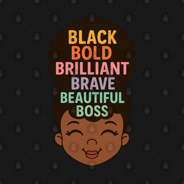 Black Bold Brave Brilliant Beautiful Boss, Black Girl Magic by UrbanLifeApparel