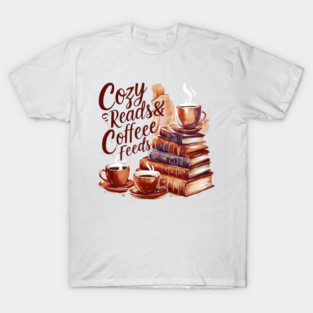 Cozy Reads Coffee Feeds T-Shirt
