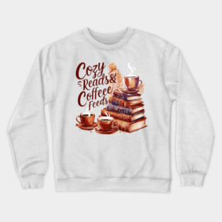 Cozy Reads Coffee Feeds Crewneck Sweatshirt