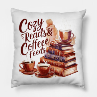 Cozy Reads Coffee Feeds Pillow