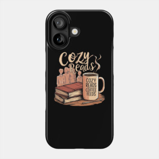 Cozy Reads Coffee Feeds life Phone Case