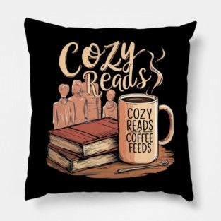 Cozy Reads Coffee Feeds life Pillow