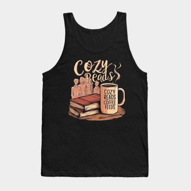 Cozy Reads Coffee Feeds life Tank Top by SR8891