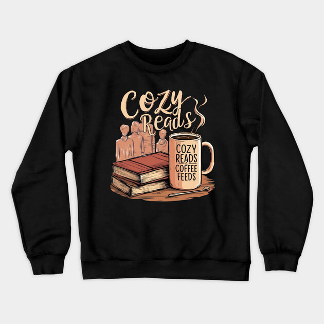 Cozy Reads Coffee Feeds life Crewneck Sweatshirt by SR8891