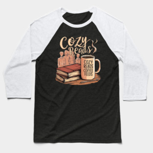 Cozy Reads Coffee Feeds life Baseball T-Shirt