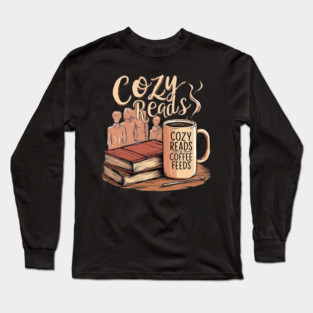 Cozy Reads Coffee Feeds life Long Sleeve T-Shirt