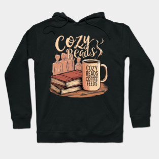 Cozy Reads Coffee Feeds life Hoodie