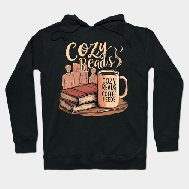 Cozy Reads Coffee Feeds life Hoodie by SR8891