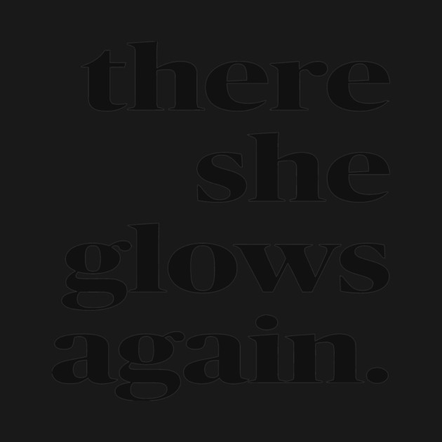 There She Glows Again by Darksavage