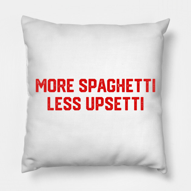 More Spaghetti Pillow by Litehouse Tees