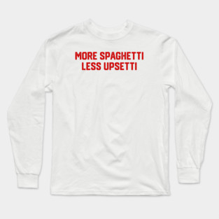 More Spaghetti Long Sleeve T-Shirt