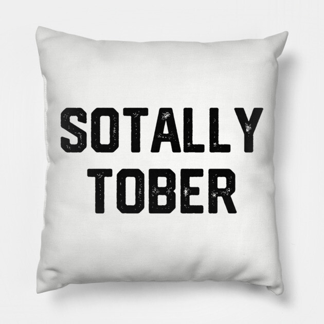 Sotally Tober Pillow by Litehouse Tees