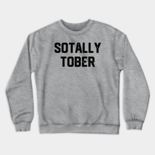 Sotally Tober Crewneck Sweatshirt